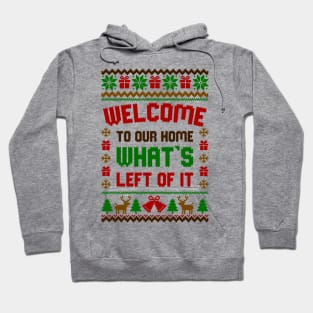 Welcome to our home whats left of it Ugly Sweater Hoodie